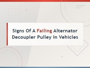 Signs of a Failing Alternator Decoupler Pulley in Vehicles
