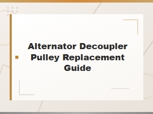 Alternator Decoupler Pulley Replacement Guide